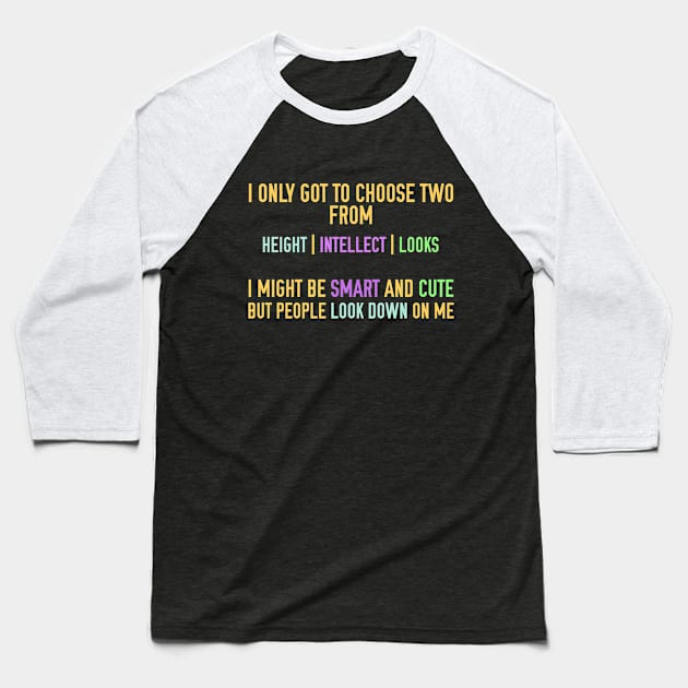 I'm Smart and Cute but People Look Down on Me Baseball T-Shirt by giovanniiiii